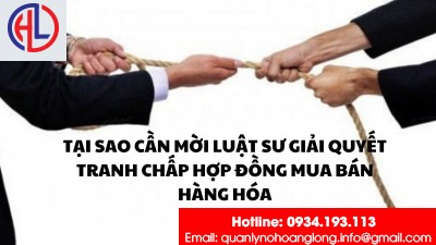 ​Tại sao cần mời Luật sư giải quyết tranh chấp Hợp đồng mua bán hàng hóa?